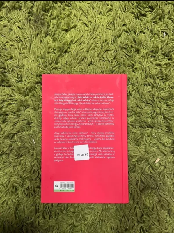 Kaip kalbėti, kai vaikai neklauso: verkšlenimas, barniai, pykčio priepuoliai, nepaklusnumas ir kiti vaikystės iššūkiai - Faber Joanna, King Julie, knyga 3