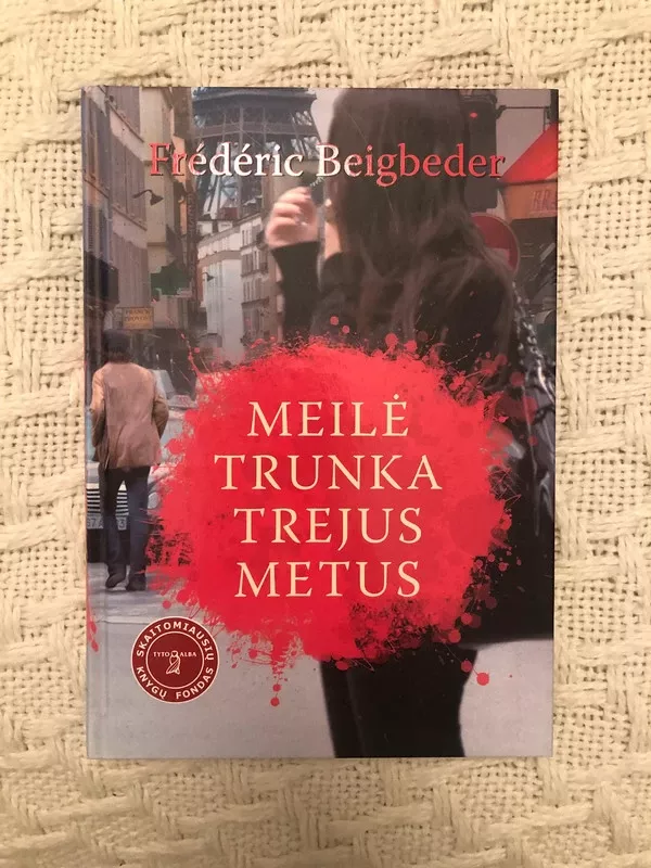 Meilė trunka trejus metus - Frederic Beigbeder, knyga 2