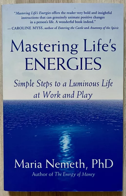 Mastering Life's Energies: Simple Steps to a Luminous Life at Work and Play - Maria Nemeth, knyga 2