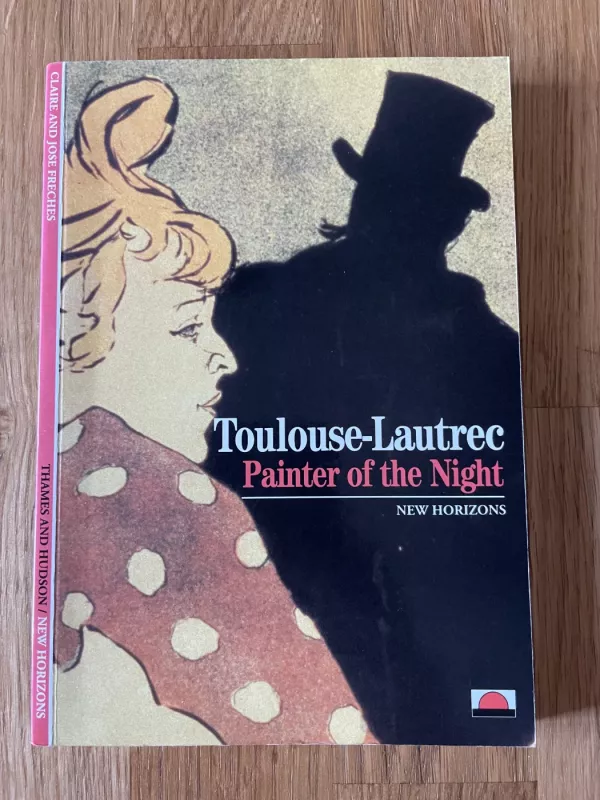 Toulouse-Lautrec Painter of the Night - Claire and Jose Freches, knyga 2
