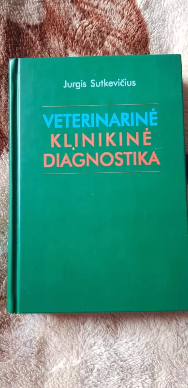 Veterinarinė klinikinė diagnostika - Jurgis Sutkevičius, knyga 2