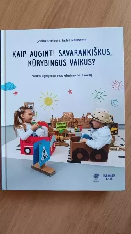 Kaip auginti savarankiškus, kūrybingus vaikus - Indrė Neimantė, knyga 2