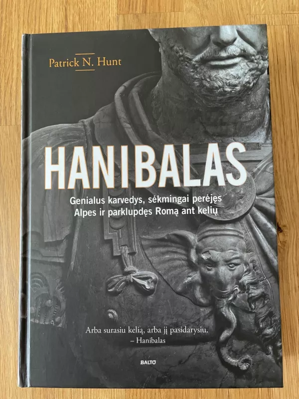 Hanibalas: genialus karvedys, kuris sėkmingai perėjo Alpes ir parklupdė Romą ant kelių - Patrick N. Hunt, knyga 2