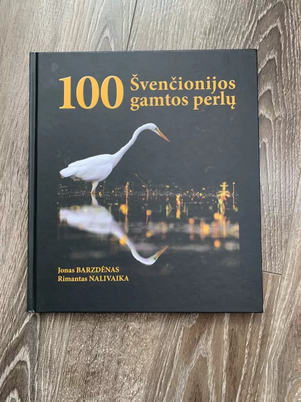 100 Švenčionijos gamtos perlų - Rimantas Nalivaika, knyga 2