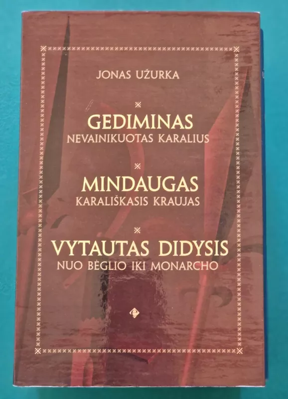Lietuvos istorija romanuose: Mindaugas, Gediminas, Vytautas - Jonas Užurka, knyga 2