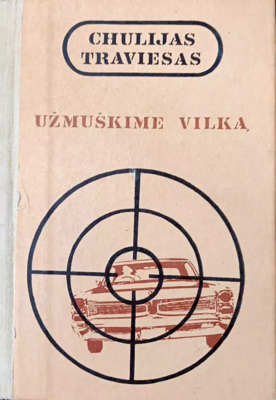Užmuškime vilką - Chulijas Traviesas, knyga 2