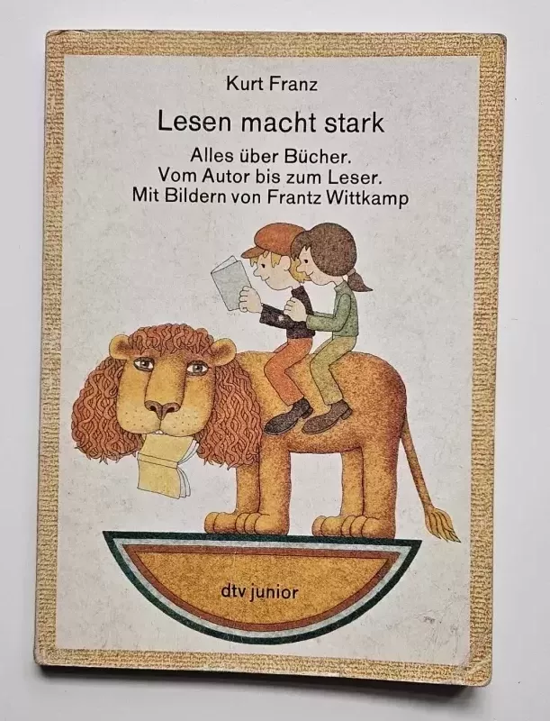 Lesen macht stark. Alles über Bücher vom Autor bis zum Leser - Kurt Franz, knyga 2