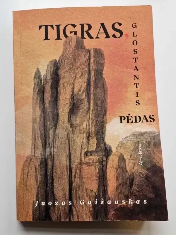 Tigras, glostantis pėdas - Juozas Gaižauskas, knyga 2