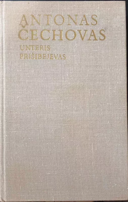 Unteris Prišibejevas - Antonas Čechovas, knyga 4