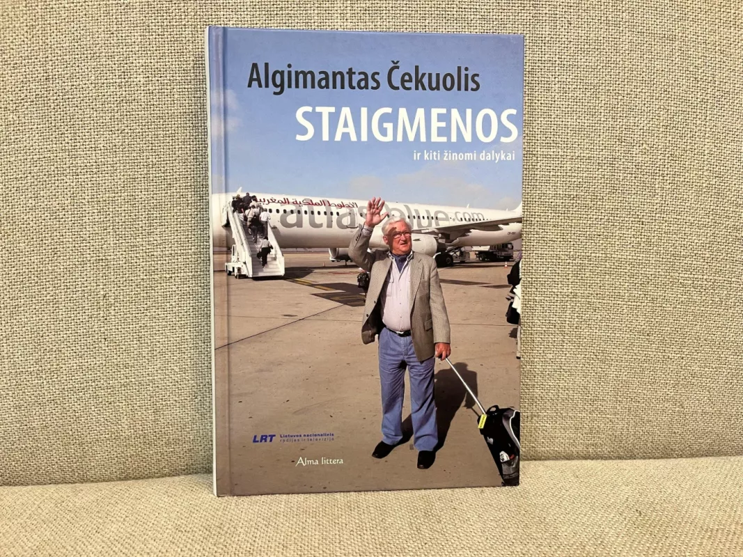 Staigmenos ir kiti žinomi dalykai - Algimantas Čekuolis, knyga 2