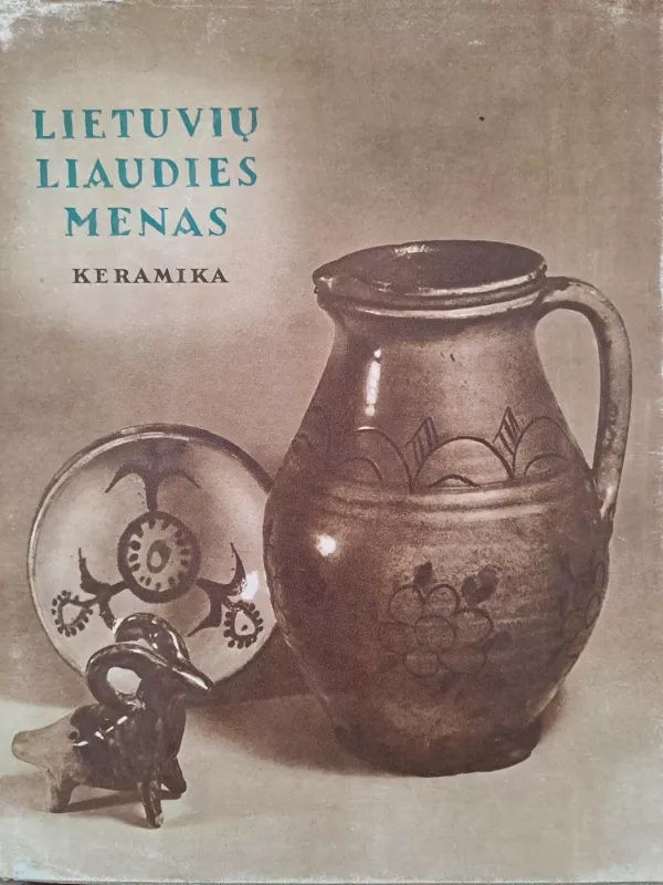 Lietuvių liaudies menas. Keramika - P. Galaunė, knyga 2