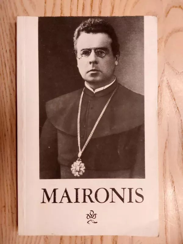 Jonas Mačiulis -Maironis 1862-1932 - R. Mažukėlienė (parengė), knyga 2