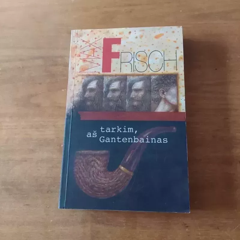 Tarkim, aš Gantenbainas - Max Frisch, knyga 2