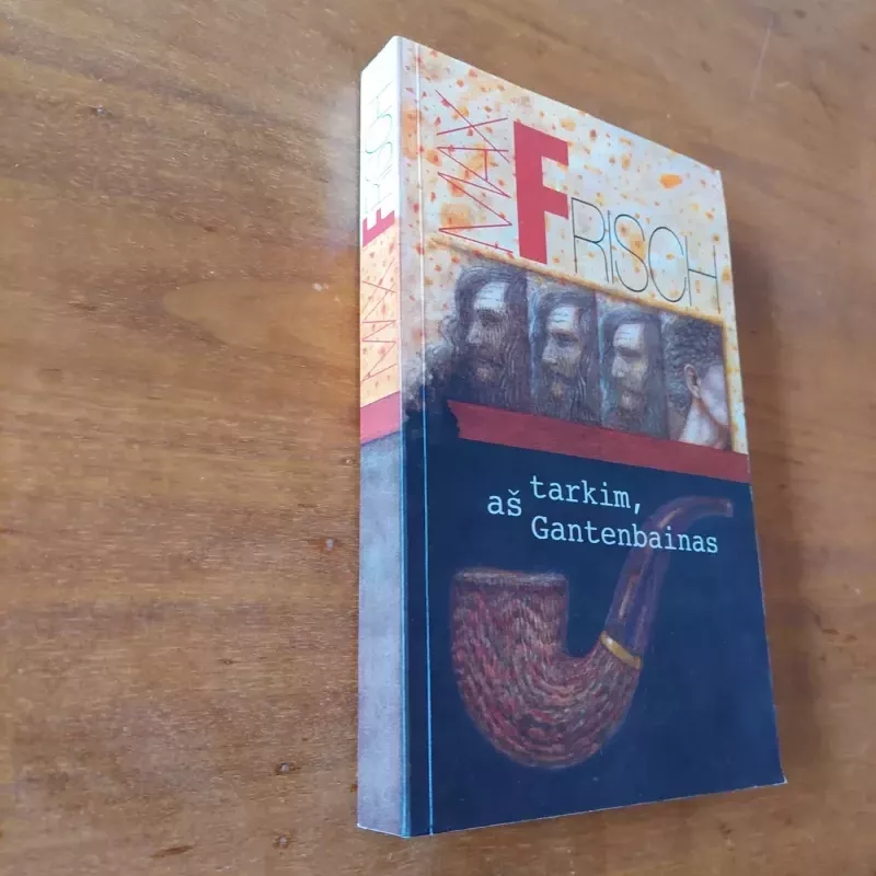 Tarkim, aš Gantenbainas - Max Frisch, knyga 3