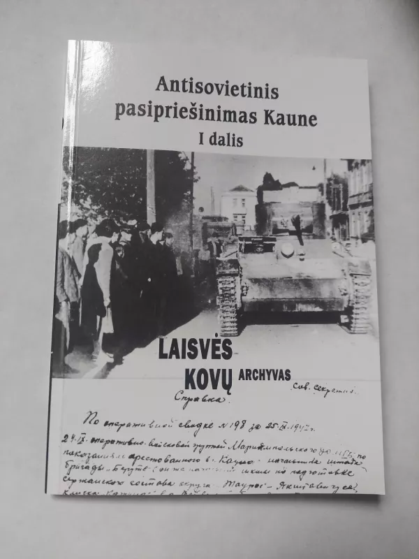 Antisovietinis pasipriešinimas Kaune (I dalis) - Darius Juodis, knyga 2