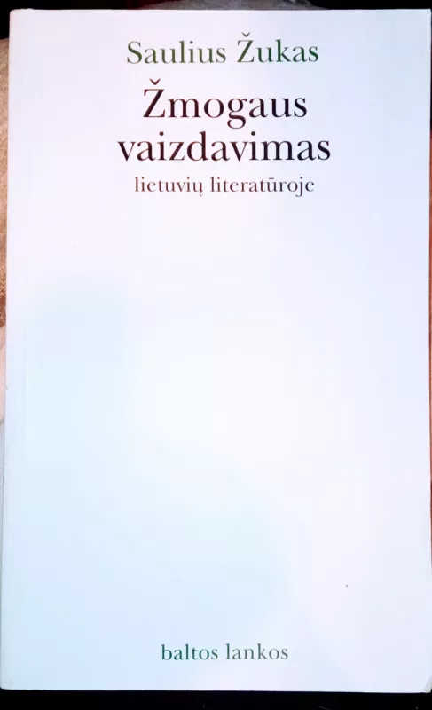 Zmogaus vaizdavimas lietuviu literaturoje - Saulius Žukas, knyga 2