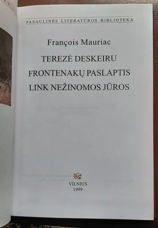 Terezė Deskeiru; Frontenakų paslaptis; Link nežinomos jūros - Francois Mauriac, knyga 2