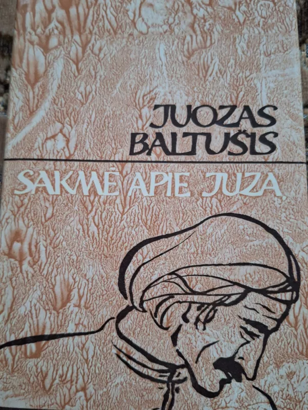 Sakmė apie Juzą - Juozas Baltušis, knyga 2