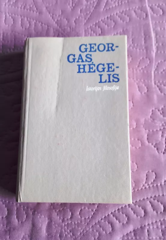 Istorijos filosofija - Georgas Hėgelis, knyga 2