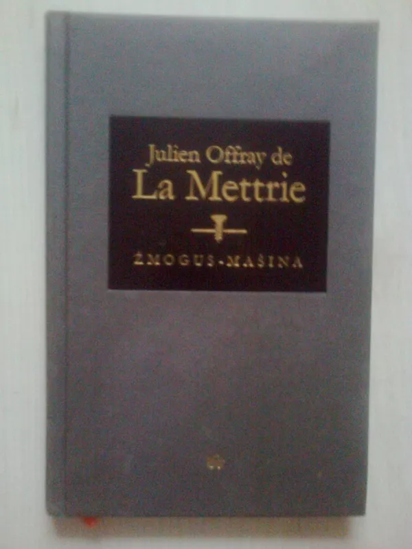 Žmogus-mašina - Julien Offray de La Mettrie, knyga 2