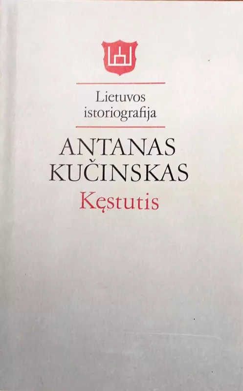 Kęstutis, Lietuvos istoriografija - Antanas Kučinskas, knyga 2