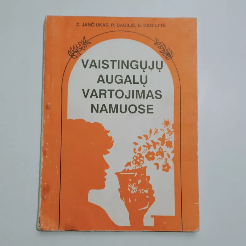 Vaistingųjų augalų vartojimas namuose 1 ir 2 dalys - Z. Jančiukas, ir kiti , knyga 3