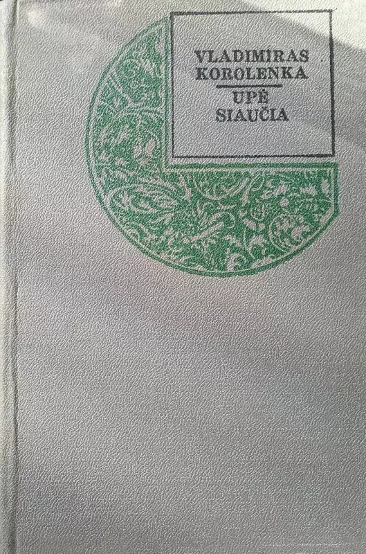 Upė siaučia - Vladimiras Korolenka, knyga 3