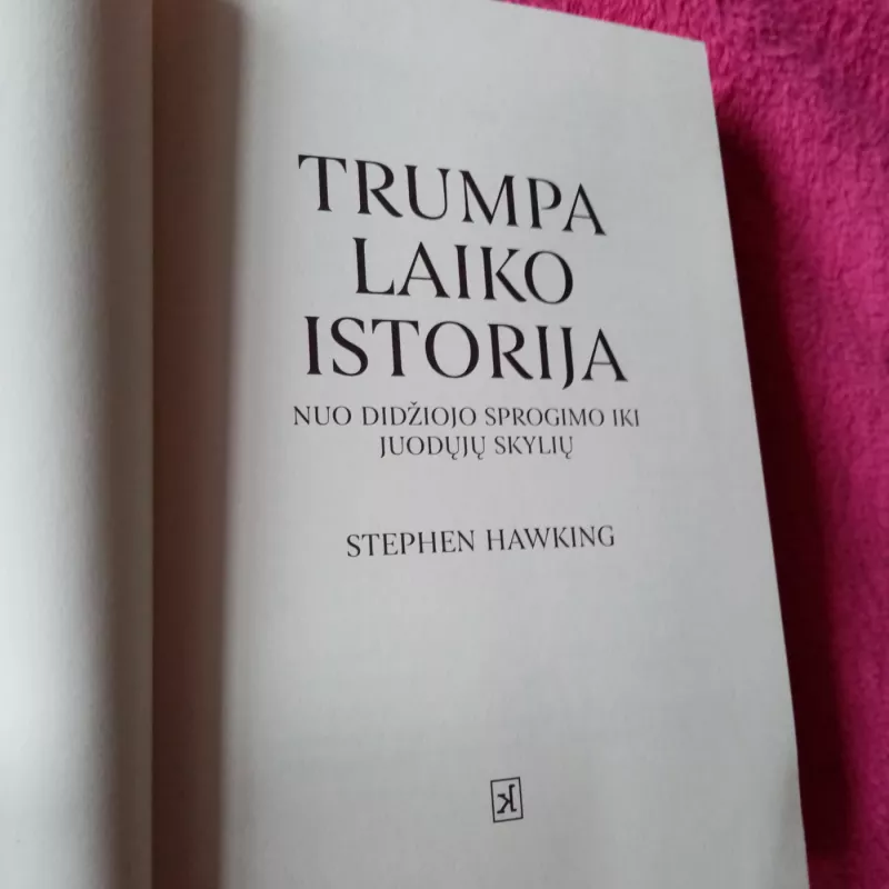 Trumpa laiko istorija - Stephen Hawking, knyga 3