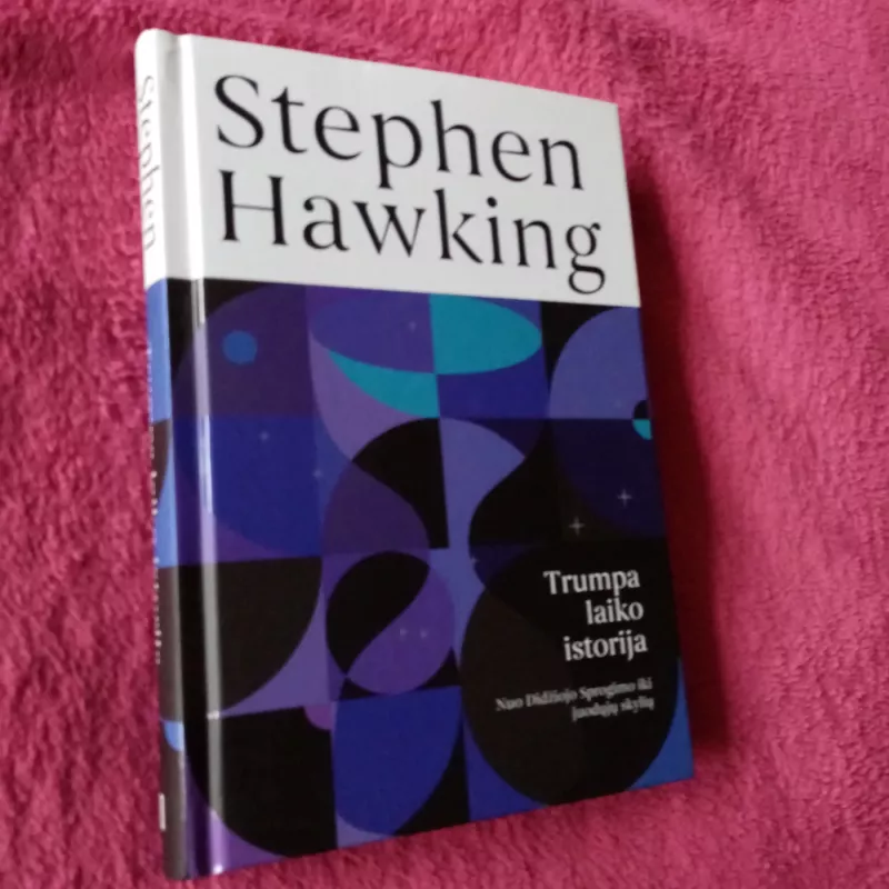 Trumpa laiko istorija - Stephen Hawking, knyga 2