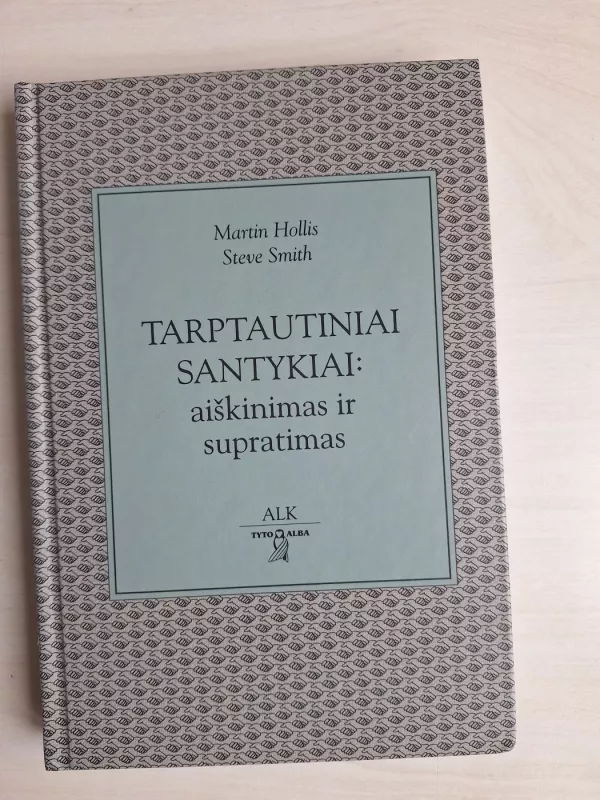 Tarptautiniai santykiai: aiškinimas ir supratimas - Martin Hollis, knyga 2