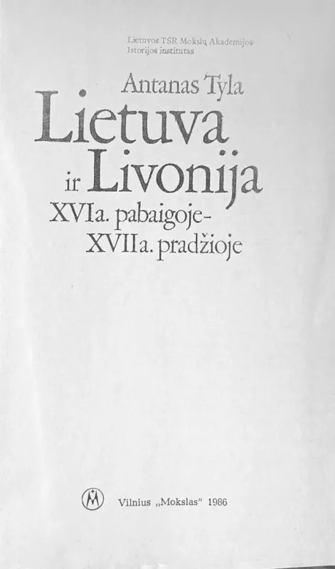 Lietuva ir Livonija XVIIa. pabaigoje-XVIIa. pradžioje - Antanas Tyla, knyga 3