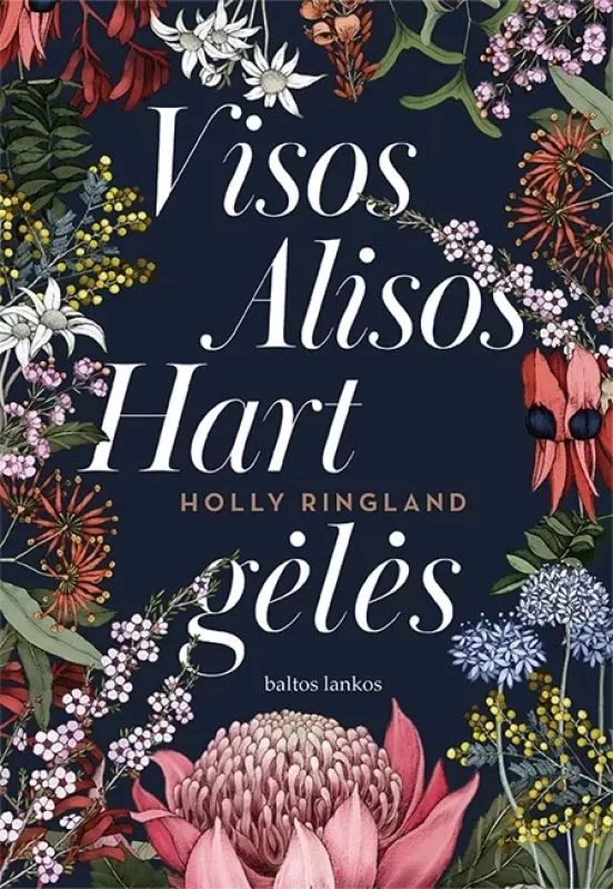 Visos Alisos Hart gėlės - Holly Ringland, knyga 4
