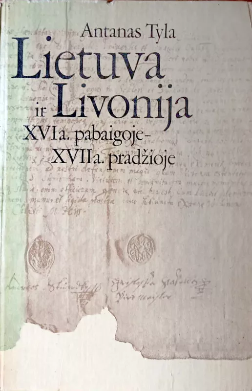 Lietuva ir Livonija XVIIa. pabaigoje-XVIIa. pradžioje - Antanas Tyla, knyga 2