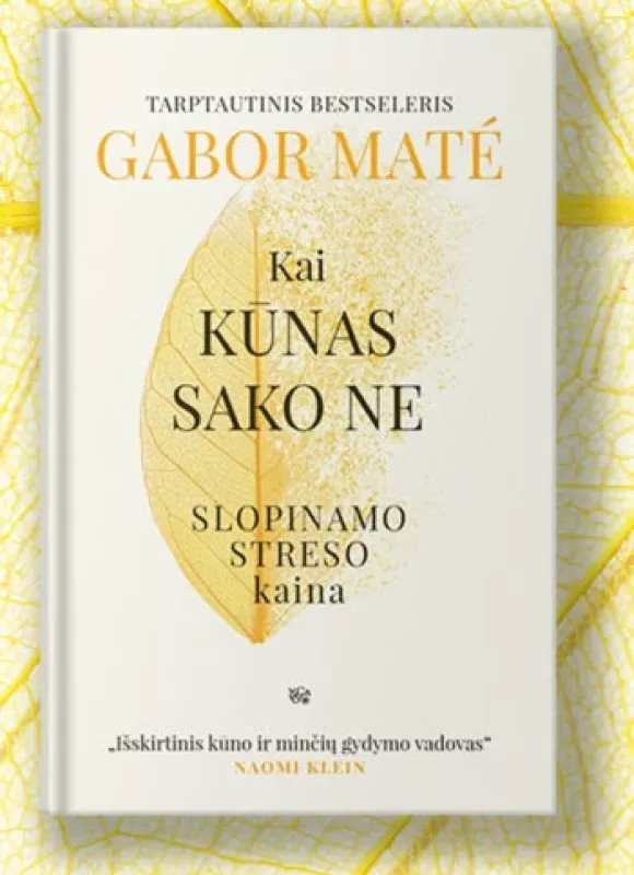 Kai kūnas sako ne. Slopinamo streso kaina - Gordon Neufeld, Gabor Mate Gordon Neufeld, Gabor Mate, knyga 3