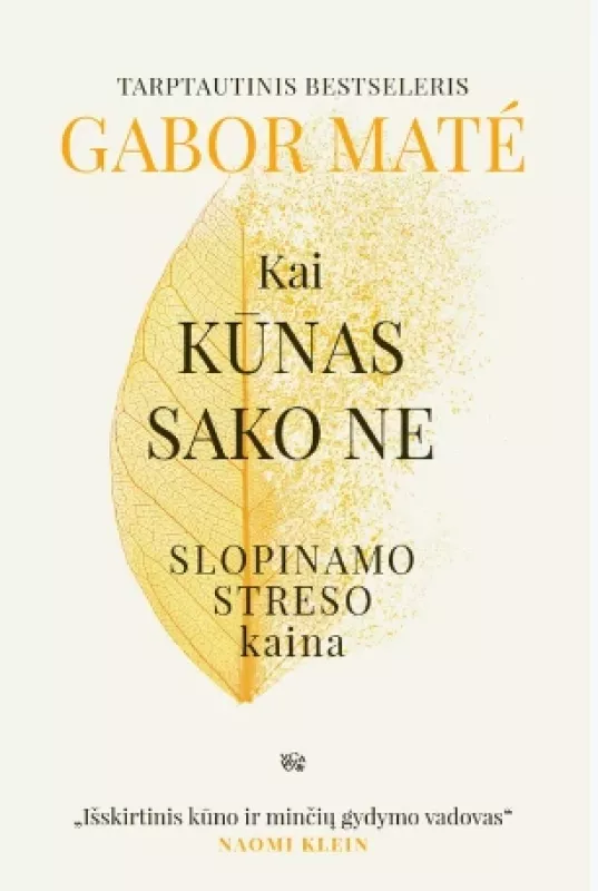 Kai kūnas sako ne. Slopinamo streso kaina - Gordon Neufeld, Gabor Mate Gordon Neufeld, Gabor Mate, knyga 2