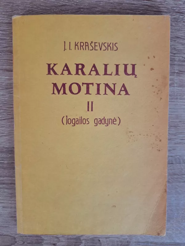 Karalių motina (II tomas). Jogailos gadynė - J.I. Kraševskis, knyga 2