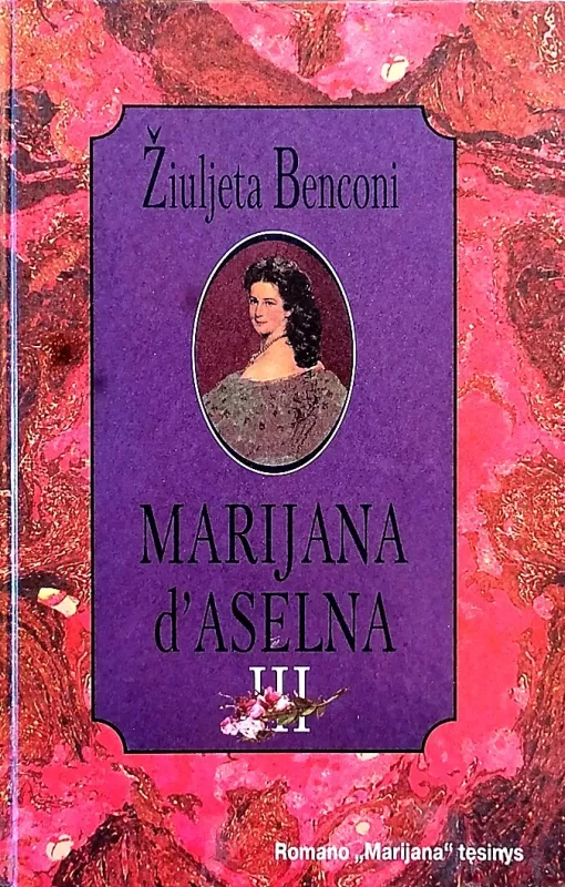 Marijana d'Aselna (3 tomai). Romano "Marijana" tęsinys - Žiuljeta Benconi, knyga 2