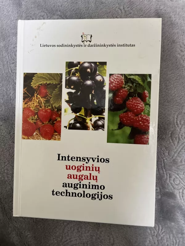 Intensyvios uoginių augalų auginimo technologijos - Norbertas Uselis, knyga 3