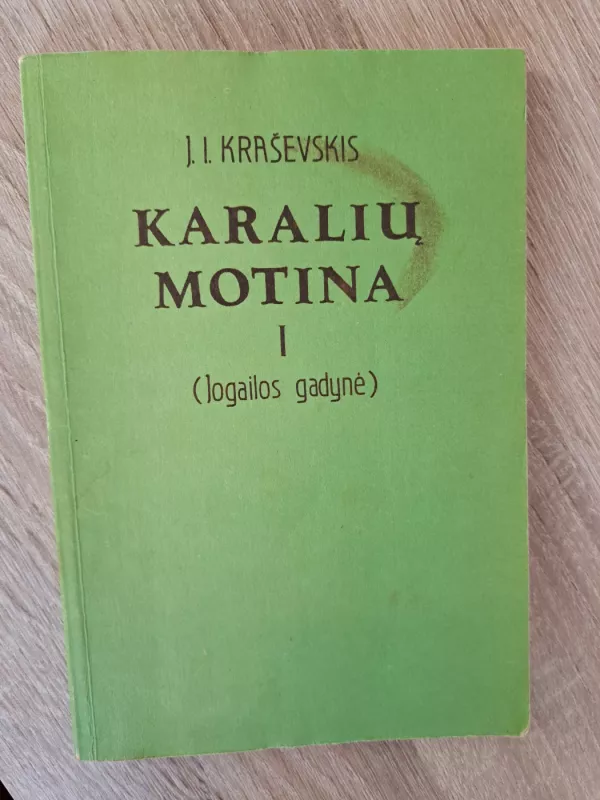 Karalių motina I tomas (Jogailos gadynė) - J.I. Kraševskis, knyga 2
