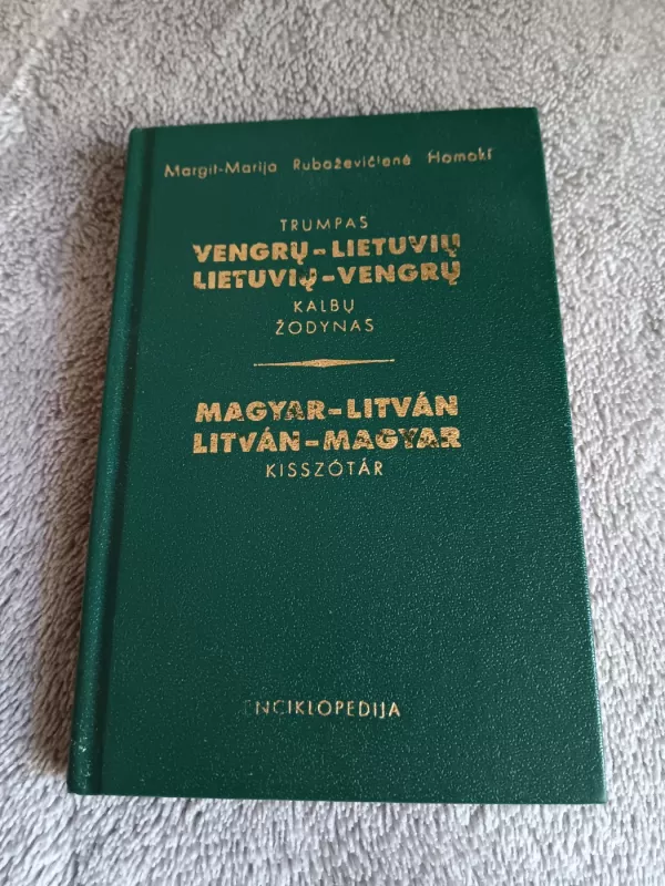 Trumpas vengrų-lietuvių, lietuvių-vengrų kalbų žodynas - Marija Ruboževičienė, Margit  Homoki, knyga