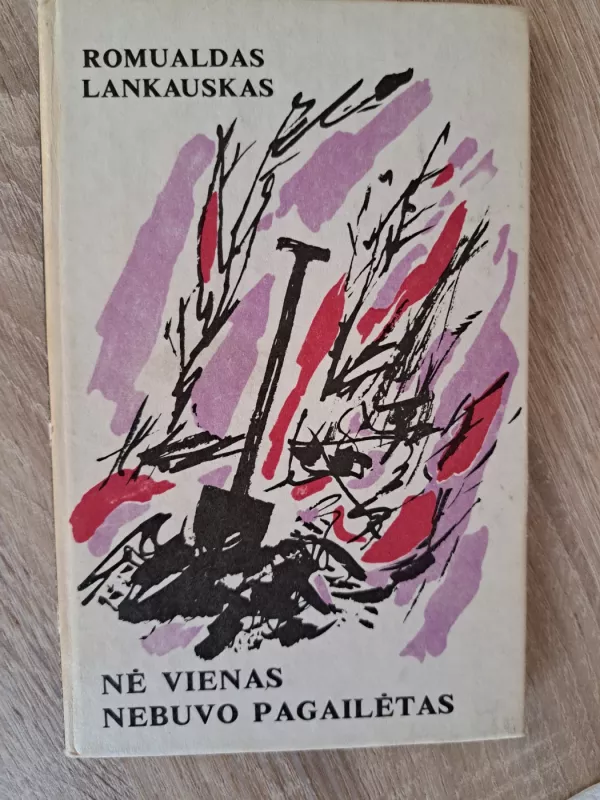 Nė vienas nebuvo pagailėtas - Romualdas Lankauskas, knyga 2