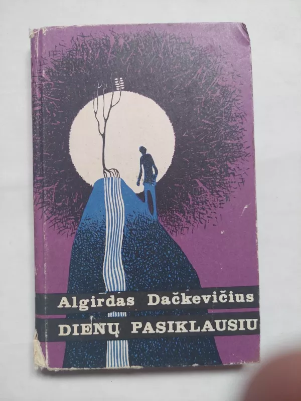 Dienų pasiklausiu - Steponas Algirdas Dačkevičius, knyga