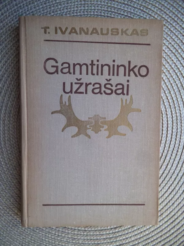 Gamtininko užrašai - Tadas Ivanauskas, knyga 2