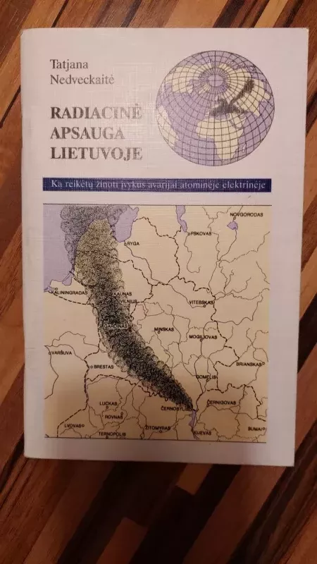 Radiacinė apsauga Lietuvoje: ką reikėtų žinoti įvykus avarijai atominėje elektrinėje - Tatjana Nedveckaitė, knyga 2