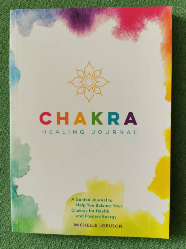 Chakra Healing Journal: A Guided Journal to Help You Balance Your Chakras for Health and Positive Energy - Michelle Joeuson, knyga 2