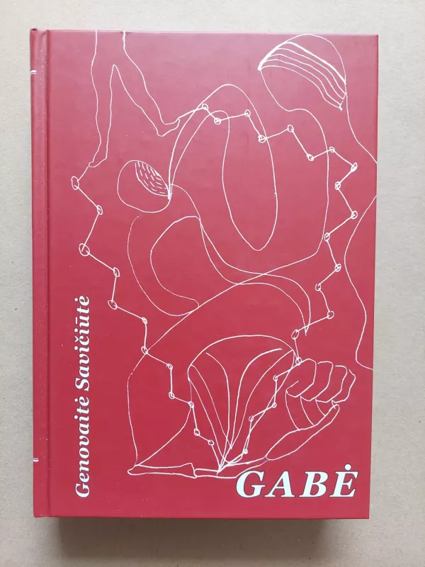 Meilės ir ugnies parklupdyti. Gabė - Genovaitė Savičiūtė, knyga 2