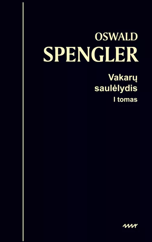 Vakarų saulėlydis (I ir II tomai) - Oswald Spengler, knyga 3