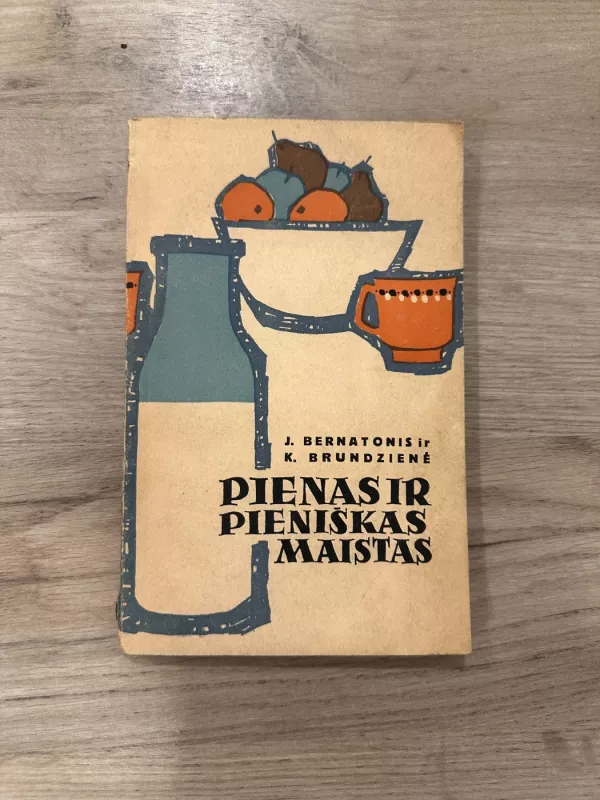 Pienas ir pieniškas maistas - Juozas Bernatonis, Konstancija  Brundzienė, knyga 2
