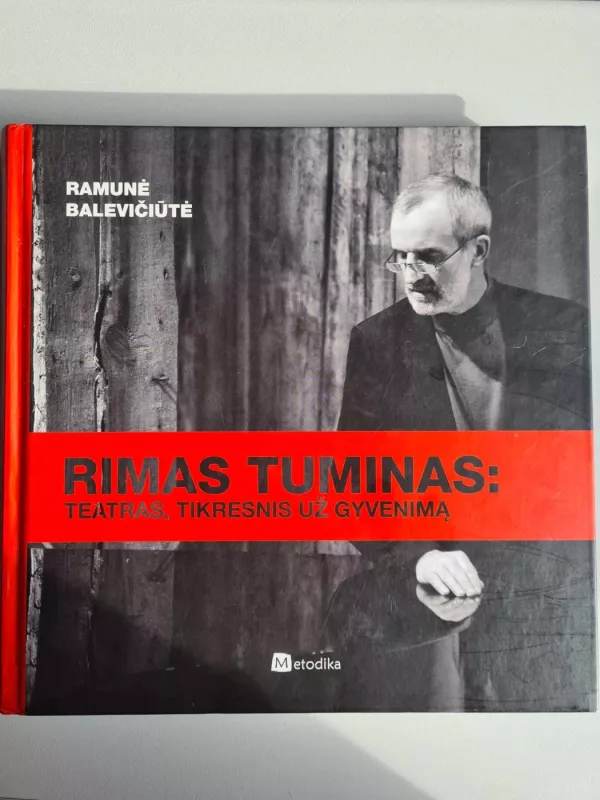 Rimas Tuminas: Teatras, tikresnis už gyvenimas - Ramunė Balevičiūtė, knyga 2