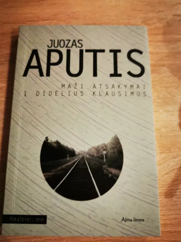 Maži atsakymai į didelius klausimus - Juozas Aputis, knyga 2
